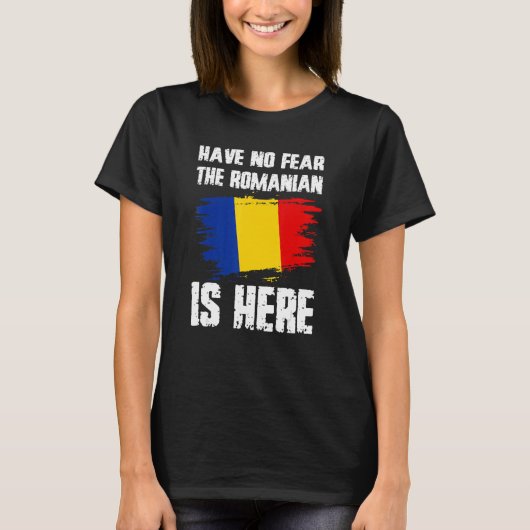 Have No Fear The Romanian Is Here Romania Flag Pri T-shirt (Voorkant)