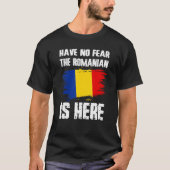 Have No Fear The Romanian Is Here Romania Flag Pri T-shirt (Voorkant)