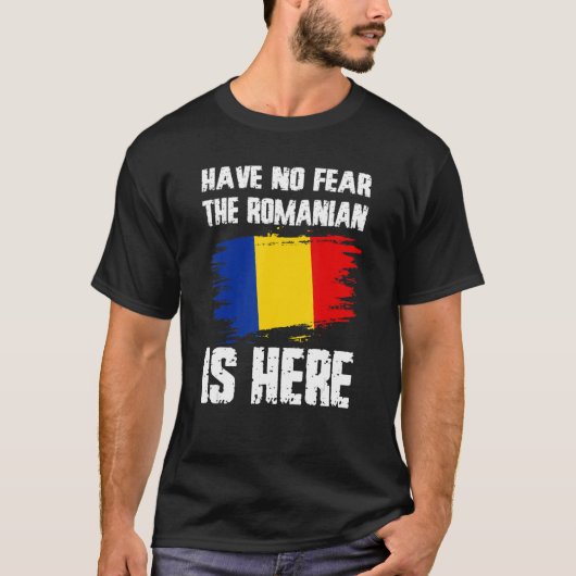 Have No Fear The Romanian Is Here Romania Flag Pri T-shirt (Voorkant)