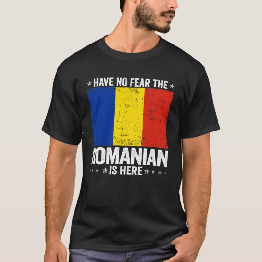 Have No Fearhe Romanian Is Here Romania Flag Desig T-shirt (Voorkant)