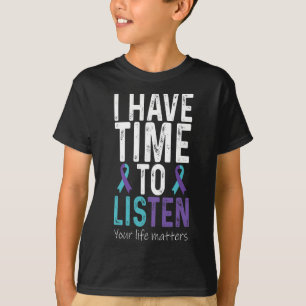 Have Time To Listen - Suicide Prevention Awareness T-shirt