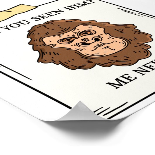 Have You Seen Bigfoot Me Neither Cryptozoology Poster (Hoek)