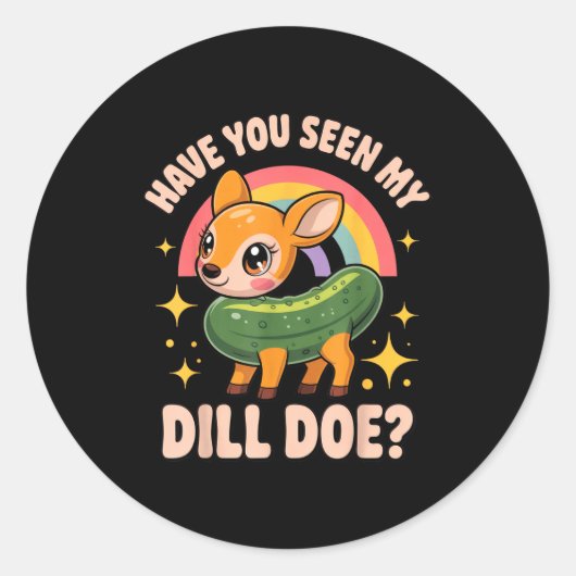 Have You Seen My Dill Doe_ Funny Animal Lovers Rai Ronde Sticker (Voorkant)