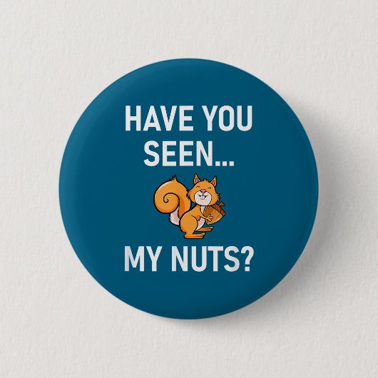 Have You Seen My Nuts, Squirrel Pun Funny, Jokes,  Ronde Button 5,7 Cm (Voorkant)