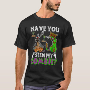 Have You Seen My Zombie Halloween Zombies Scary Ca T-shirt