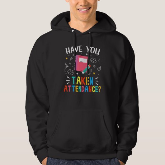 Have You Taken Attendance Attendance Clerk Back T Hoodie (Voorkant)