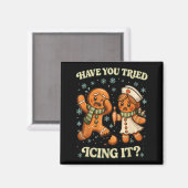 Have You Tried Icing It _ Funny Christmas Gingerbr Magneet (Voorkant / Achterkant)