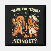 Have You Tried Icing It _ Funny Christmas Gingerbr Magneet (Voorkant)
