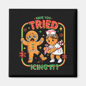 Have You Tried Icing It Gingerbread Funny Nurse Ch Magneet (Voorkant)