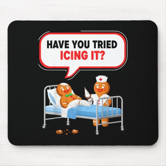 Have You Tried Icing It Gingerbread Funny Nurse Ch Muismat (Voorkant)