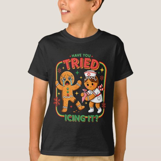 Have You Tried Icing It Gingerbread Funny Nurse Ch T-shirt (Voorkant)