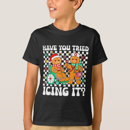 Have You Tried Icing It Gingerbread Nurse Christma T-shirt (Voorkant)
