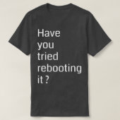 Have you tried rebooting it Programming T-shirt (Design voorkant)