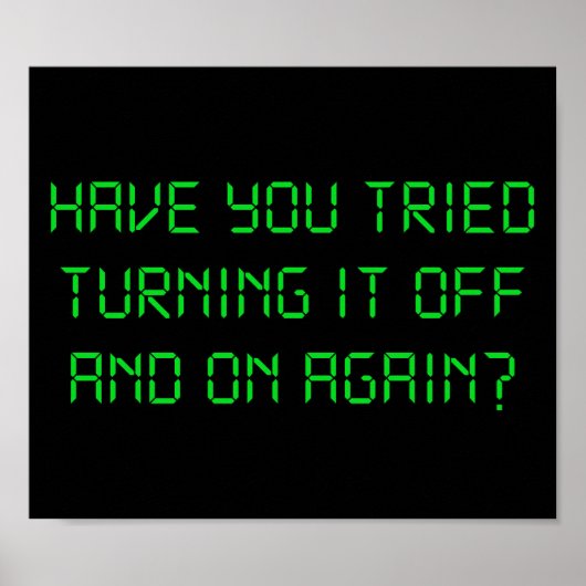 Have You Tried Turning It Off And On Again? Poster (Voorkant)