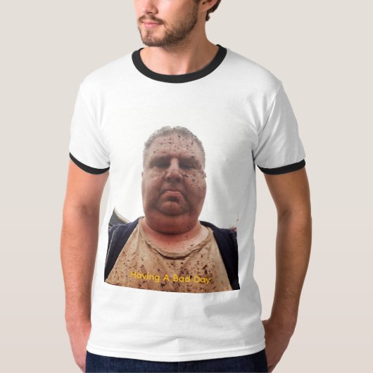 Having A Bad Day T-shirt (Voorkant)