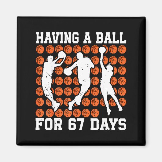 Having A Ball For 67 Days Basketball Player Studen Magneet (Voorkant)