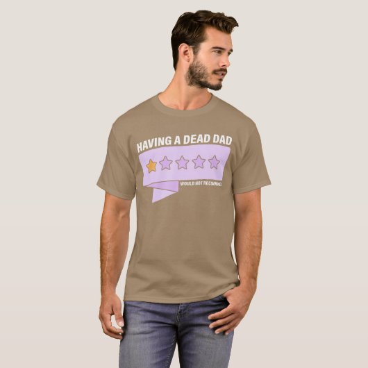 Having A Dead Dad Would Not Recommend Design frien T-shirt (Voorkant volledig)