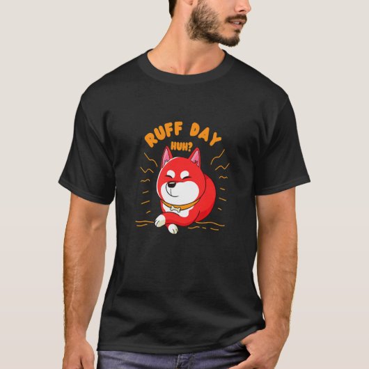 Having A Ruff Day huh Japanese Animal Shiba Inu Pr T-shirt (Voorkant)