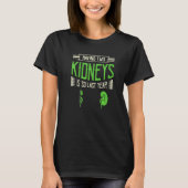 Having Two Kidneys Is So Last Year Organ Donation T-shirt (Voorkant)