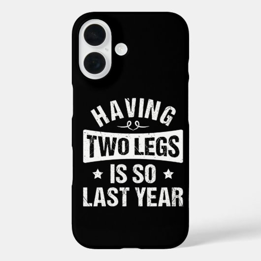 Having Two Legs Is So Last Year - Amputation Gifts Case-Mate iPhone Case (Achterkant)