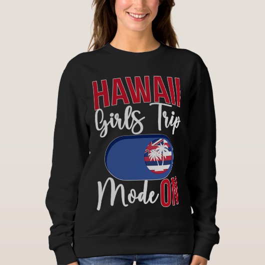 Hawaii Girls Trip Mode ON Vacation Hawaii Travel G Trui (Voorkant)