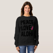 Hawaii Peace Love Aloha  Women Flower Aloha Party  Trui (Voorkant volledig)