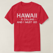Hawaii roept en ik moet grappig reizen t-shirt (Design voorkant)