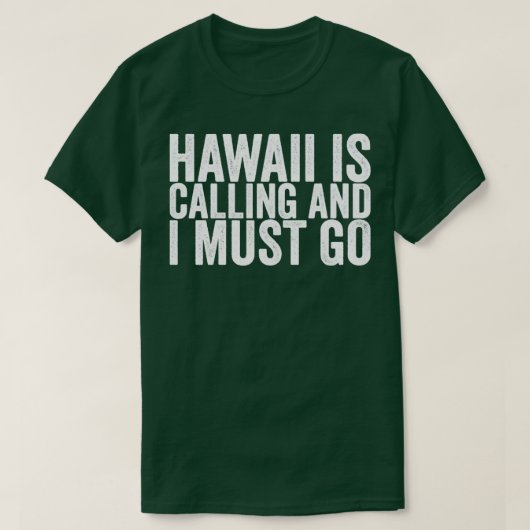 Hawaii roept op en ik moet gaan t-shirt (Design voorkant)