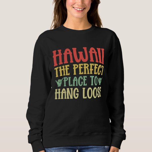 Hawaii The Perfect Place to Hang Loose Hawaiian Trui (Voorkant)