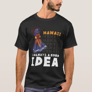 Hawaiiaanse vrouw. Hawaii is altijd een goed idee. T-shirt