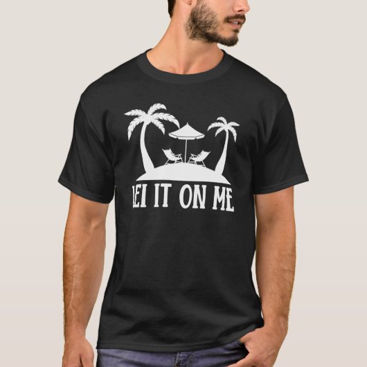 Hawaiian Lei It on Me Hawaii Pineapple Tiki T-shirt (Voorkant)