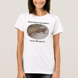 Hawaiian Squirrel (Aziatische Mongoose) T-shirt vo
