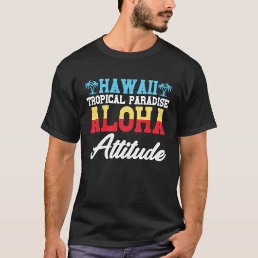 Hawaiian Tropisch Paradise Aloha Attitude Hawaii P T-shirt (Voorkant)
