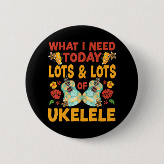 Hawaiian Ukulele Uke Wat ik vandaag nodig heb is v Ronde Button 5,7 Cm