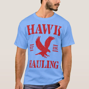 Hawk Hauling  Trucker T-shirt