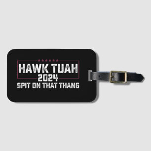 Hawk Tuah 2024 Spuug Op Dat Ding Presidentieel Bagagelabel