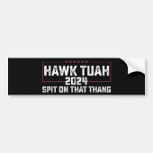 Hawk Tuah 2024 Spuug op dat ding presidentieel Bumpersticker (Voorkant)