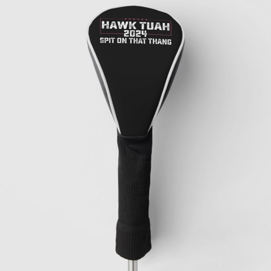 Hawk Tuah 2024 Spuug op dat ding presidentieel Golfheadcover (Voorkant)