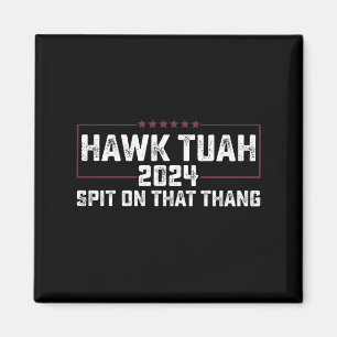 Hawk Tuah 2024 Spuug Op Dat Ding Presidentieel  Magneet