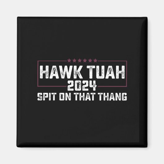 Hawk Tuah 2024 Spuug Op Dat Ding Presidentieel Magneet (Voorkant)