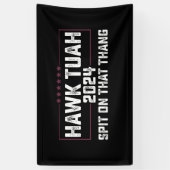 Hawk Tuah 2024 Spuug op dat ding presidentieel Spandoek (Verticaal)