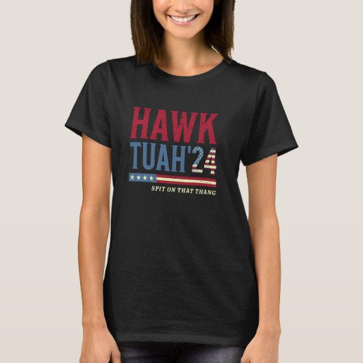 Hawk Tuah 24 Spit op die Thang Funny Meme Sarcast T-shirt (Voorkant)