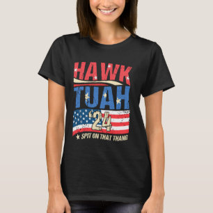 Hawk Tuah 24 Spit op die Thang Hawk Tuah 2024 Haw T-shirt