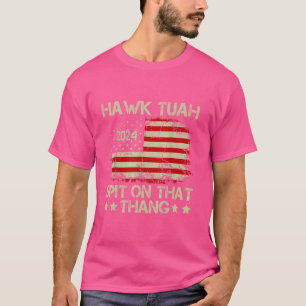 Hawk Tuah 24 Spuug op die Thang T-shirt