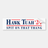 Hawk Tuah '24 spuugde op die Thang Bumpersticker (Voorkant)