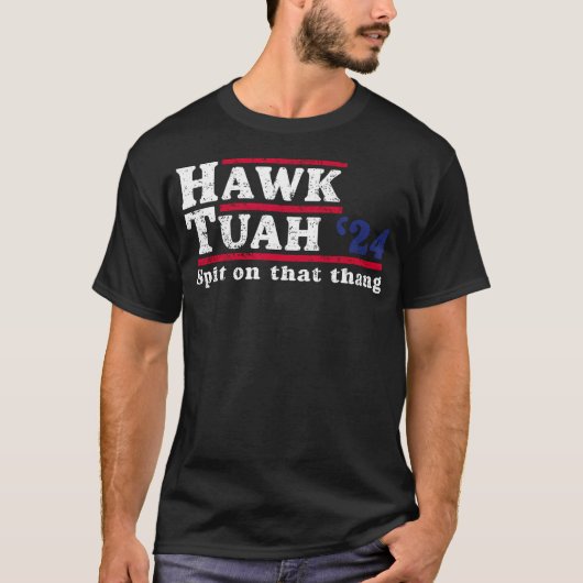 Hawk Tuah 24 spuugde op die Thang T-shirt (Voorkant)