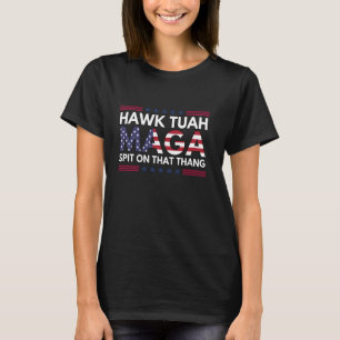 Hawk Tuah Spit op dat ding Parodie MAGA Nu dan T-shirt