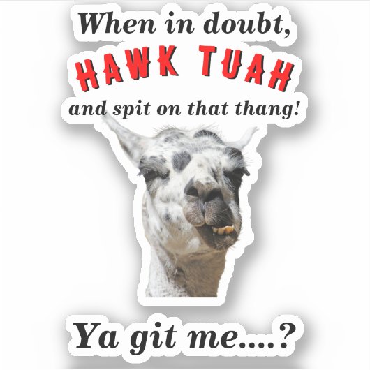Hawk tuah spugen lama redneck parodie sticker (Voorkant)