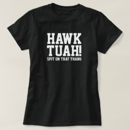 HAWk TUAH! Spuug op dat ding - Vrouwen T-shirt