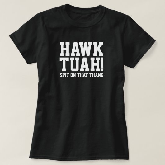 HAWk TUAH! Spuug op dat ding - Vrouwen T-shirt (Design voorkant)